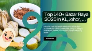 Top 140+ Bazar Raya 2025 & Bazar Ramadan in Kuala Lumpur, Shah Alam, Klang, PJ & More