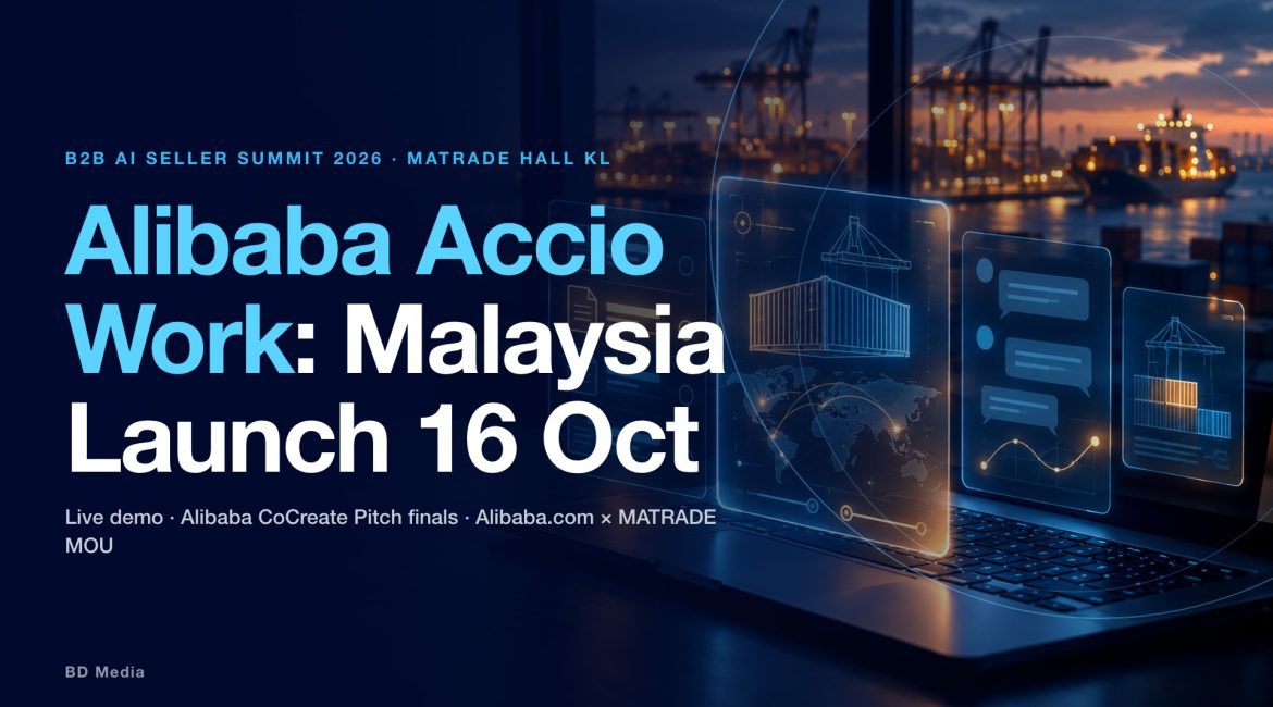 Alibaba.com Accio Work Malaysia Launch: 16 Oct at MATRADE